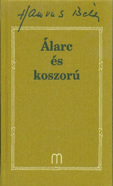 Álarc és koszorú /Hamvas Béla 30.