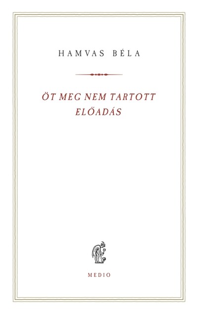 Öt meg nem tartott előadás - Hamvas Béla kiskönyvtár 14.