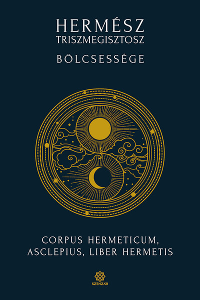 Hermész Triszmegisztosz bölcsessége - Corpus Hermeticum, Liber Hermetis, Asclepius (3. kiadás)