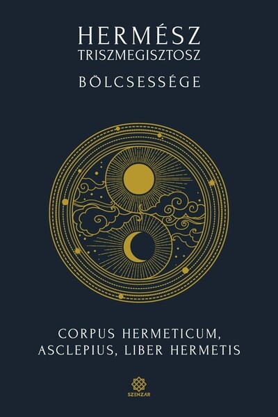 Hermész Triszmegisztosz bölcsessége - Corpus Hermeticum, Liber Hermetis, Asclepius  (új kiadás)