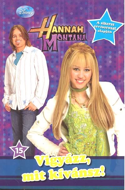 Hannah montana 15. /Vigyázz, mit kívánsz!