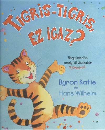 TIGRIS-TIGRIS, EZ IGAZ? /NÉGY KÉRDÉS, AMELYTŐL VISSZATÉR A JÓKEDVED