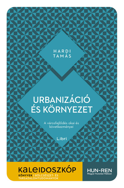 Urbanizáció és környezet - A városfejlődés okai és következményei - Kaleidoszkóp Könyvek