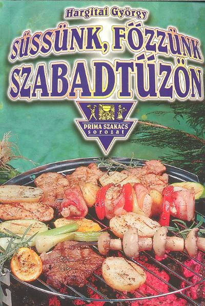Süssünk, főzzünk szabadtűzön /Príma szakács