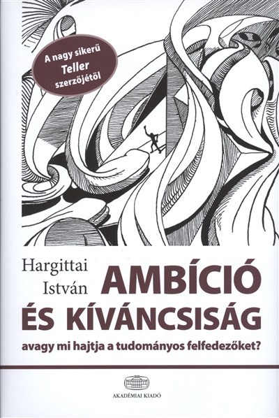 AMBÍCIÓ ÉS KÍVÁNCSISÁG AVAGY MI HAJTJA A TUDOMÁNYOS FELFEDEZŐKET?