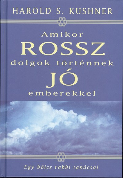 Amikor rossz dolgok történnek jó emberekkel /Egy bölcs rabbi tanácsai
