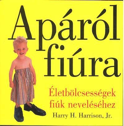 Apáról fiúra /Életbölcsességek fiúk neveléséhez