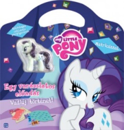 My Little Pony: Egy varázslatos előadás - vadiúj történet! /Matricákkal + figura