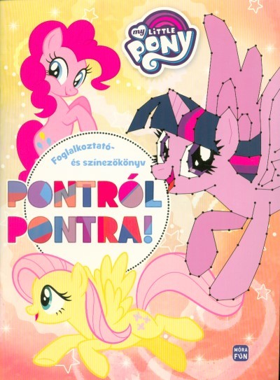 My Little Pony: Pontról pontra! - Foglalkoztató- és színezőkönyv