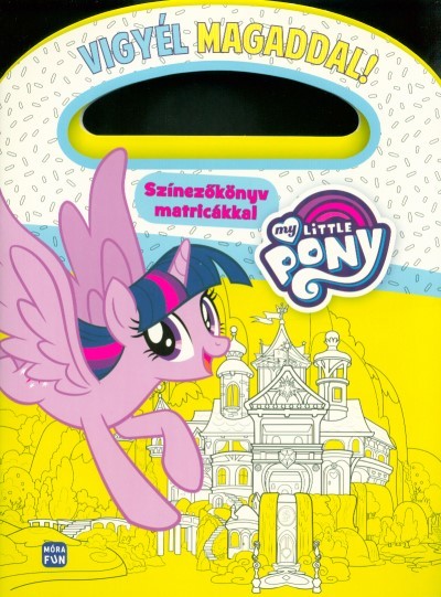 My Little Pony: Vigyél magaddal! - Színezőkönyv matricákkal