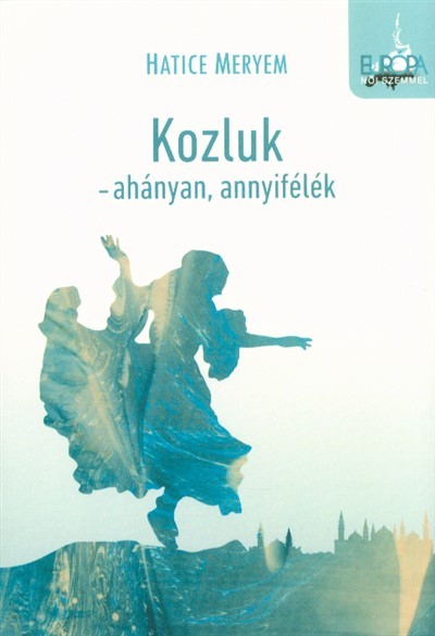 Kozluk - Ahányan, annyifélék /Európa női szemmel