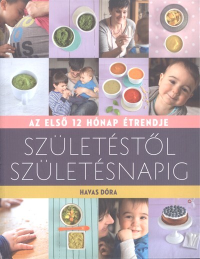 Születéstől születésnapig /Az első 12 hónap étrendje