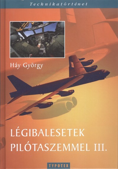 Légibalesetek pilótaszemmel III. /Technikatörténet