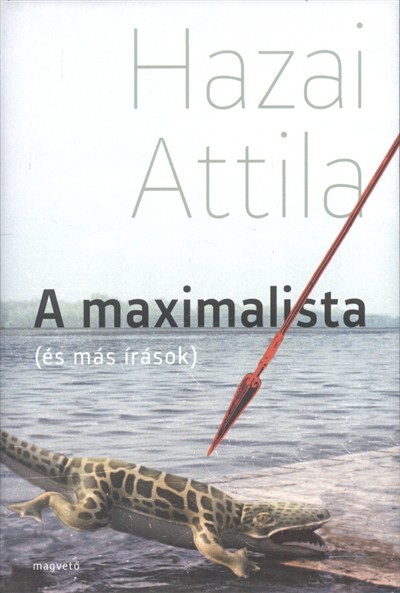 A maximalista (és más írások)