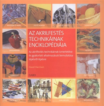  Az akrilfestés technikáinak enciklopédiája 
