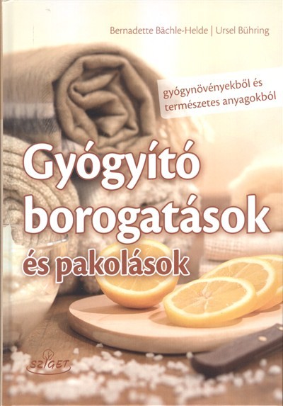 Gyógyító borogatások és pakolások /Gyógynövényekből és természet anyagokból