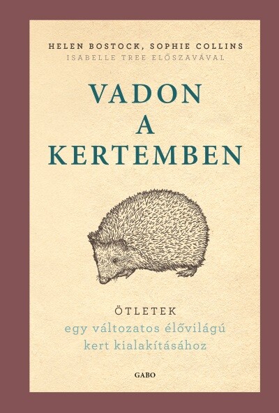 Vadon a kertemben - Ötletek egy változatos élővilágú kert kialakításához