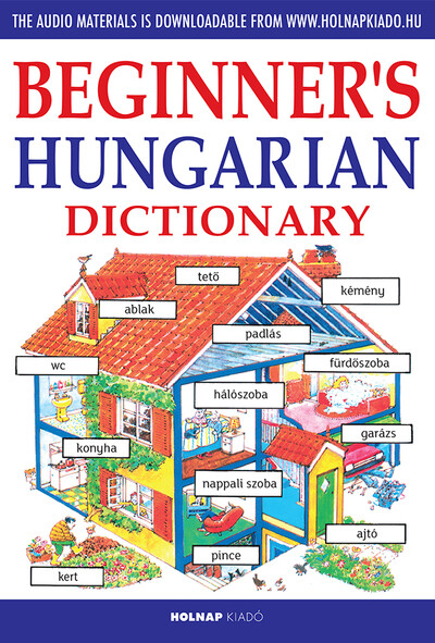 Beginner`s Hungarian dictionary - Kezdők magyar nyelvkönyve angoloknak - Letölthető hanganyaggal (új kiadás)