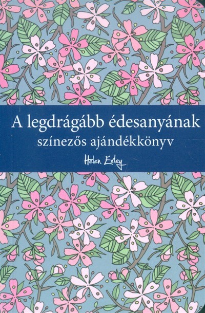 A legdrágább édesanyának /Színezős ajándékkönyv