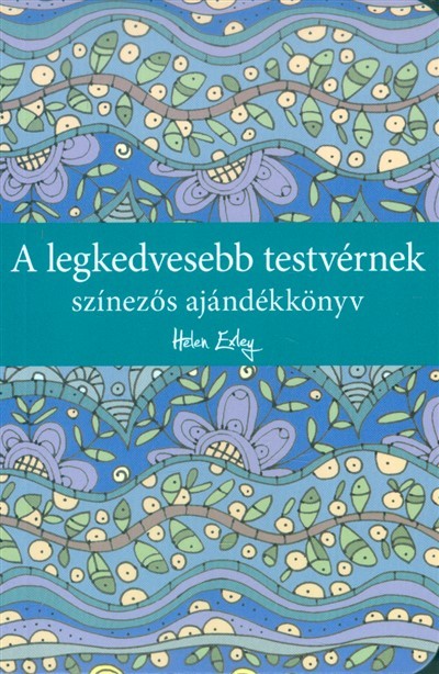 A legkedvesebb testvérnek /Színezős ajándékkönyv