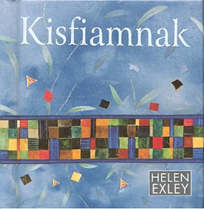 KISFIAMNAK /HELEN EXLEY