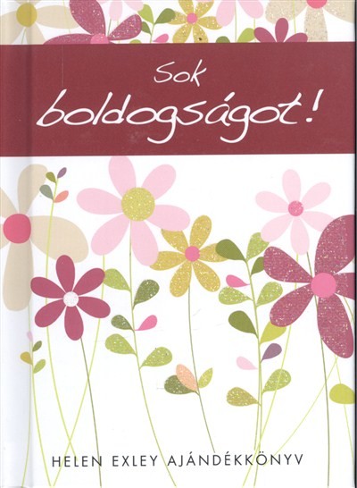 SOK BOLDOGSÁGOT! /HELEN EXLEY AJÁNDÉKKÖNYV