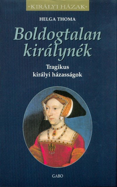 Királyi házak /Boldogtalan királynék