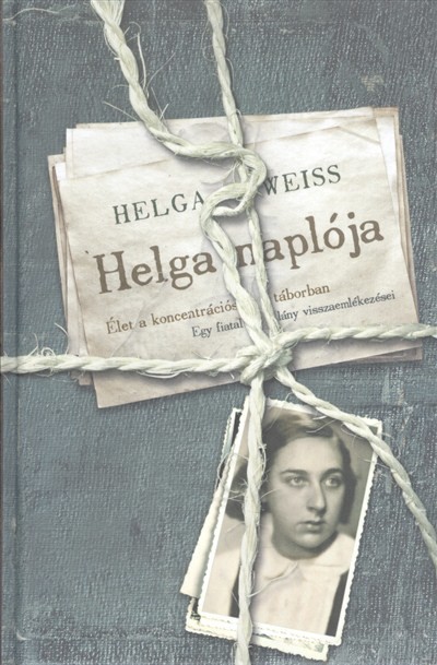 HELGA NAPLÓJA /ÉLET A KONCENTRÁCIÓS TÁBORBAN