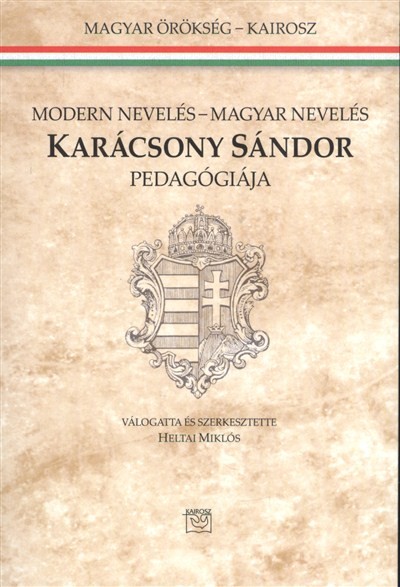 MODERN NEVELÉS - MAGYAR NEVELÉS, KARÁCSONY SÁNDOR PEDAGÓGIÁJA