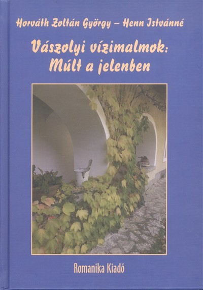 VÁSZOLYI VÍZIMALMOK: MÚLT A JELENBEN