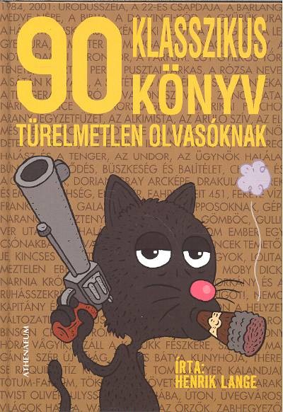 90 KLASSZIKUS KÖNYV TÜRELMETLEN OLVASÓKNAK