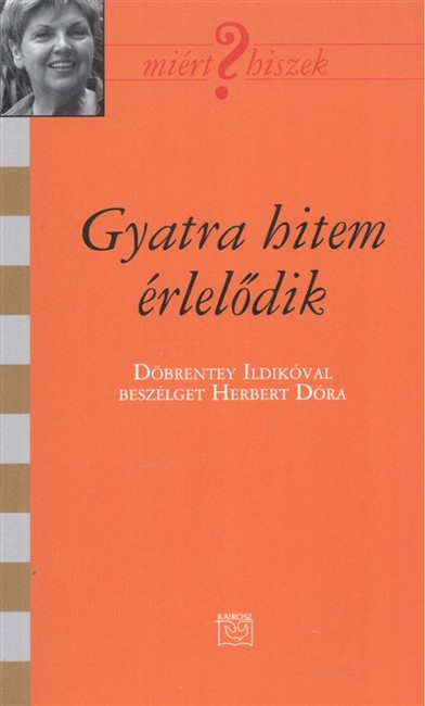 Gyatra hitem érlelődik /Miért hiszek? XC.
