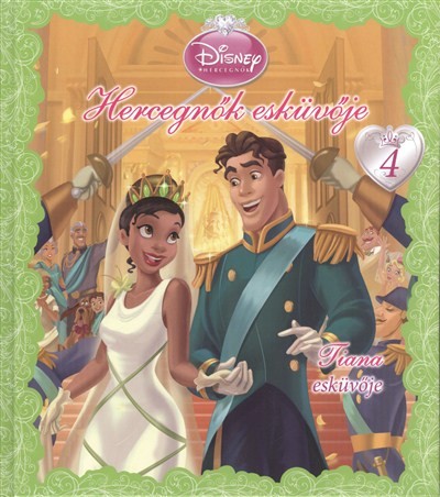 HERCEGNŐK ESKÜVŐJE 4. /TIANA ESKÜVŐJE