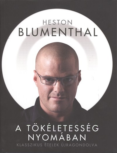 A TÖKÉLETESSÉG NYOMÁBAN /KLASSZIKUS ÉTELEK ÚJRAGONDOLVA