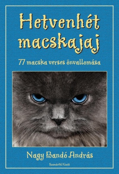 HETVENHÉT MACSKAJAJ /77 MACSKA VERSES ÖNVALLOMÁSA