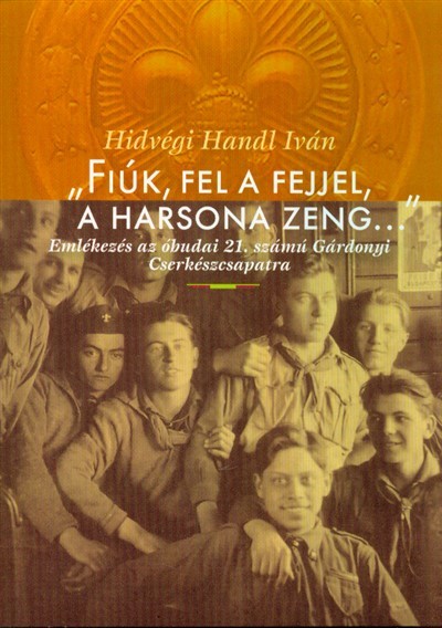 Fiúk, fel a fejjel, a harsona zeng . . .
