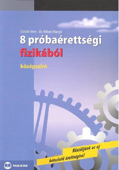 8 próbaérettségi fizikából /Középszint - írásbeli