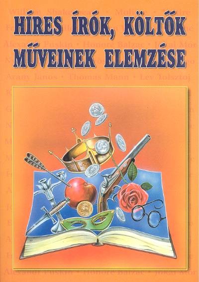 HÍRES ÍRÓK, KÖLTŐK MŰVEINEK ELEMZÉSE