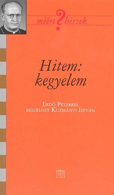 HITEM: KEGYELEM /MIÉRT HISZEK?