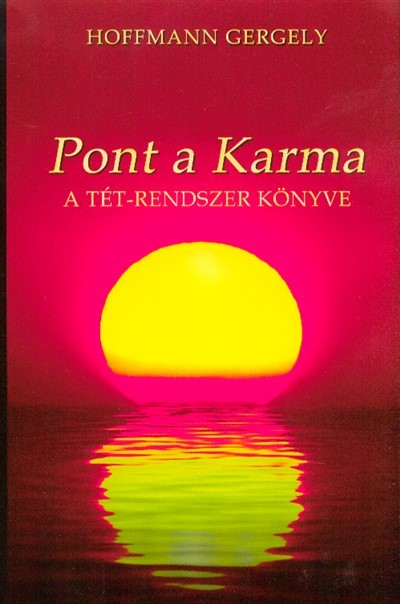 Pont a karma /A tét-rendszer könyve