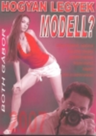 HOGYAN LEGYEK MODELL? (2. KIADÁS)
