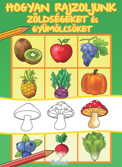 Hogyan rajzoljunk zöldségeket és gyümölcsöket - Hogyan rajzoljunk?
