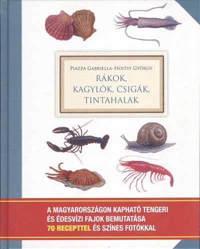 Rákok, kagylók, csigák, tintahalak