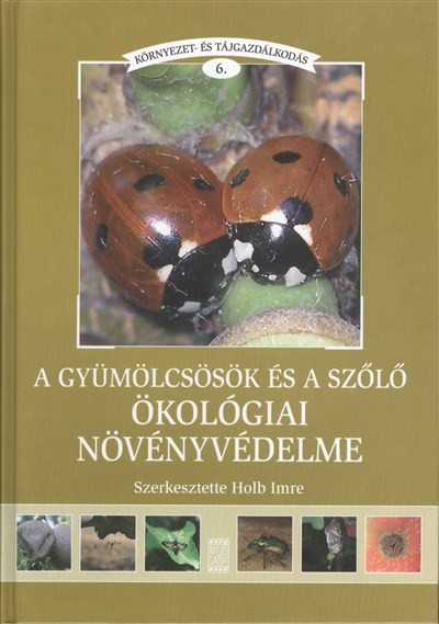 A GYÜMÖLCSÖSÖK ÉS A SZŐLŐ ÖKOLÓGIAI NÖVÉNYVCÉDELME /KÖRNYEZET- ÉS TÁJGAZDÁLKODÁS 6.
