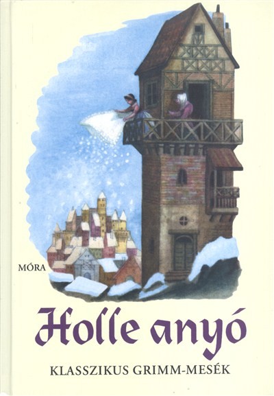 HOLLE ANYÓ /KLASSZIKUS GRIMM-MESÉK