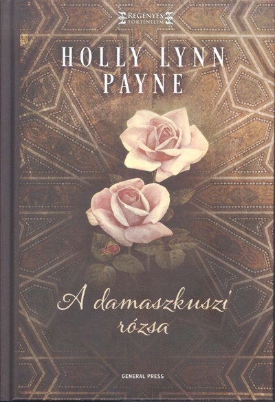 A damaszkuszi rózsa /Regényes történelem