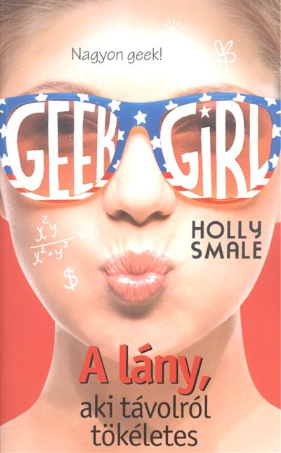 Geek Girl 3. /A lány, aki távolról tökéletes