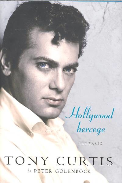 HOLLYWOOD HERCEGE /TONY CURTIS ÉLETRAJZ