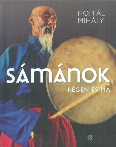 SÁMÁNOK RÉGEN ÉS MA