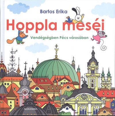 Hoppla meséi /Vendégségben Pécs városában